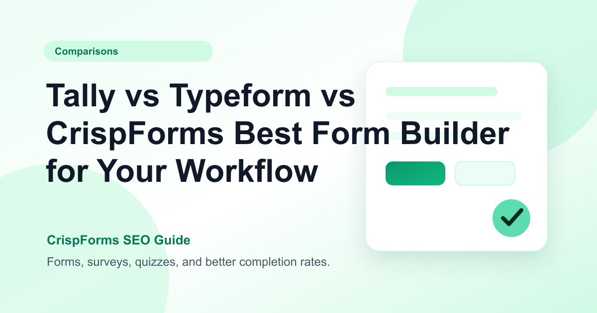 Tally vs Typeform vs CrispForms: Best Form Builder for Your Workflow